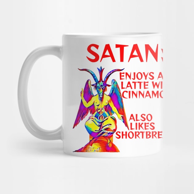 Satan - Enjoys A Latte With Cinnamon Also Likes Shortbread by Courage Today Designs